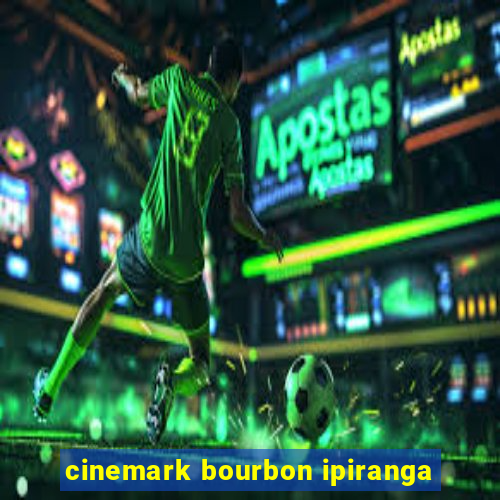 cinemark bourbon ipiranga