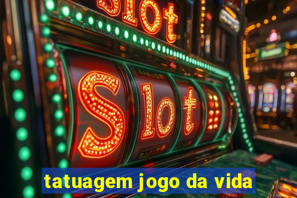 tatuagem jogo da vida