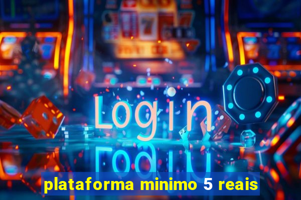 plataforma minimo 5 reais