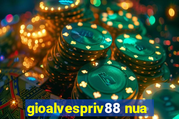 gioalvespriv88 nua