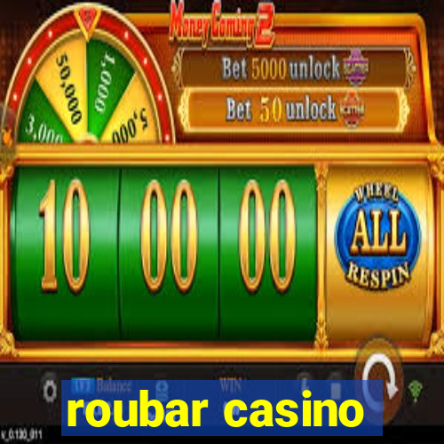 roubar casino
