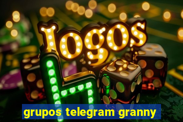 grupos telegram granny