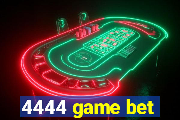 4444 game bet