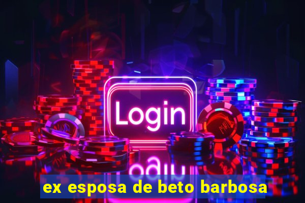 ex esposa de beto barbosa