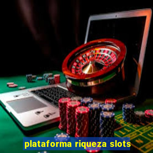 plataforma riqueza slots