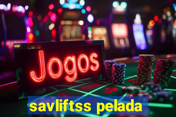 savliftss pelada