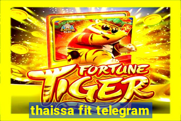 thaissa fit telegram