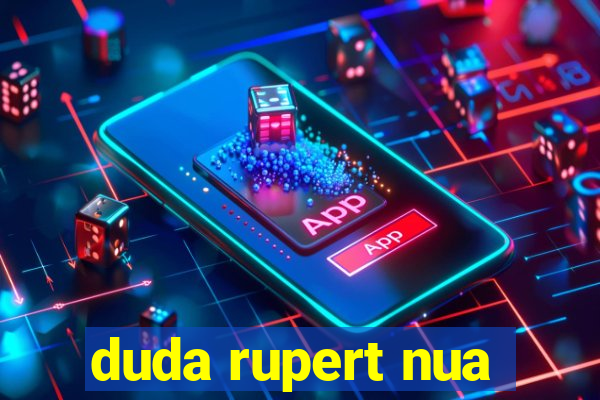 duda rupert nua