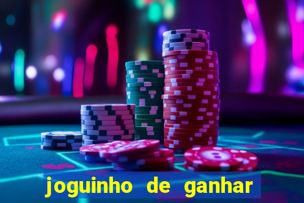 joguinho de ganhar dinheiro grátis