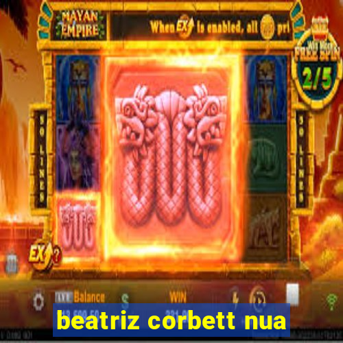 beatriz corbett nua