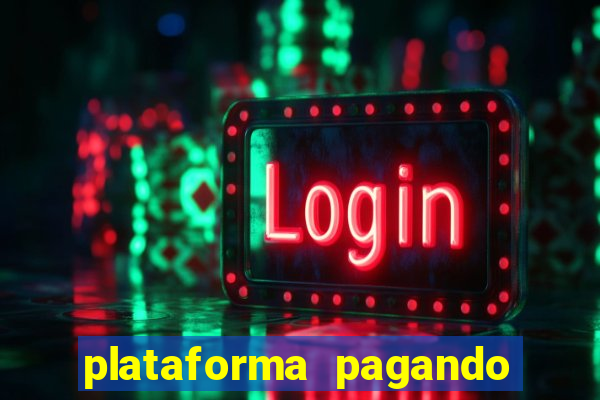 plataforma pagando bem hoje