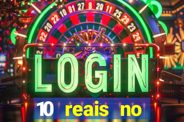 10 reais no cadastro cassino