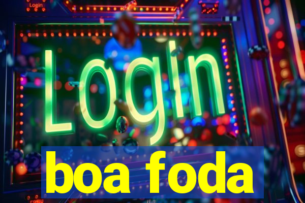boa foda