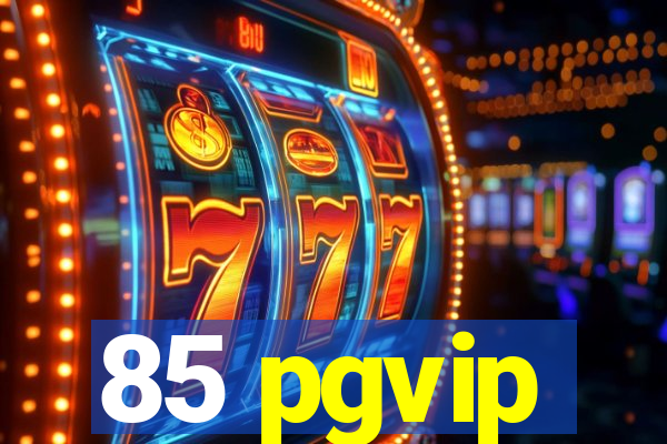 85 pgvip