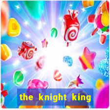 the knight king who returned with a god 1