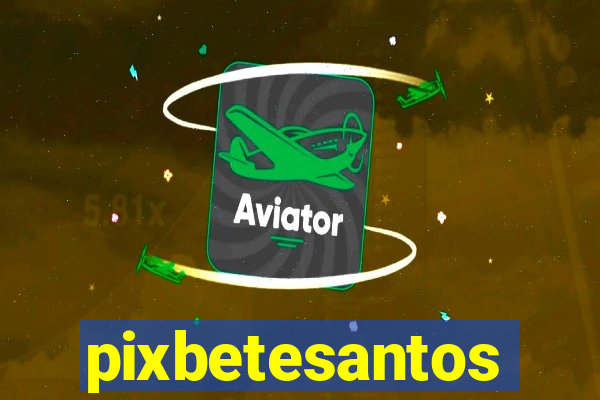 pixbetesantos