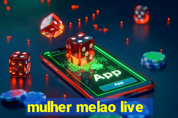 mulher melao live