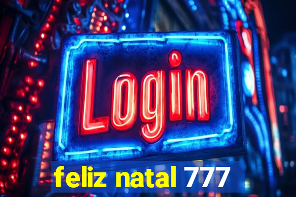 feliz natal 777