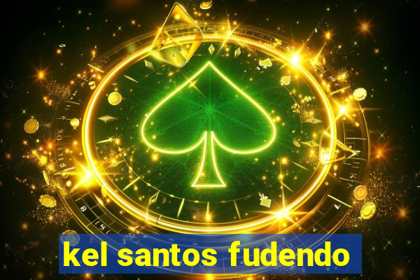 kel santos fudendo