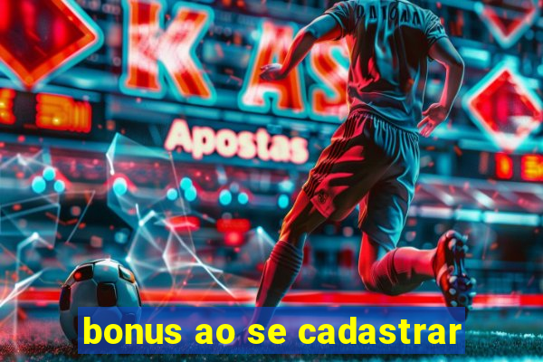 bonus ao se cadastrar