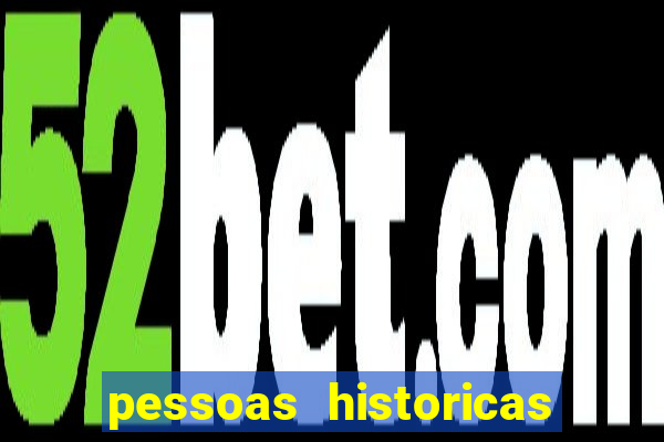 pessoas historicas de a a z