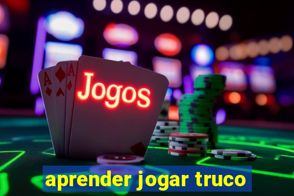 aprender jogar truco