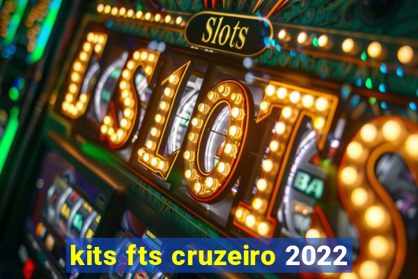kits fts cruzeiro 2022