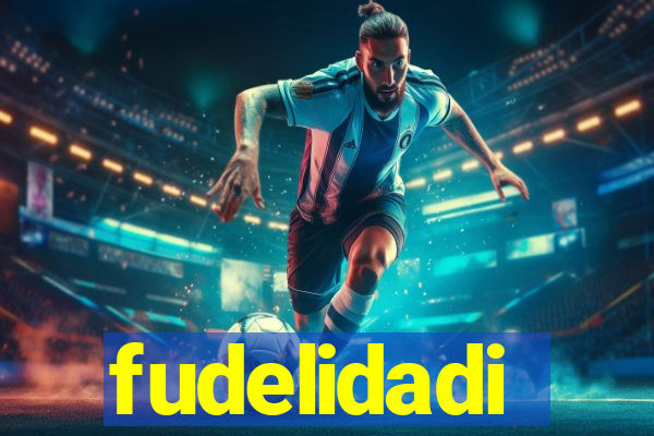 fudelidadi