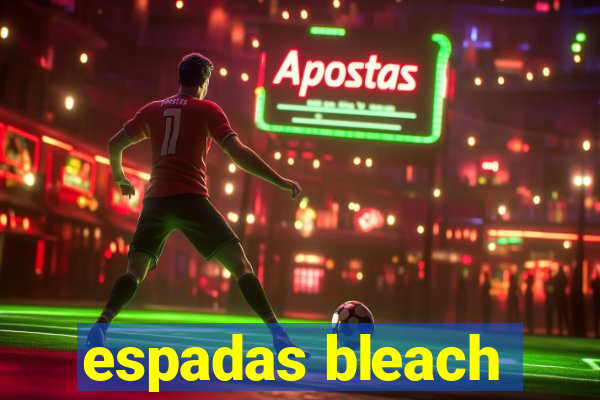espadas bleach