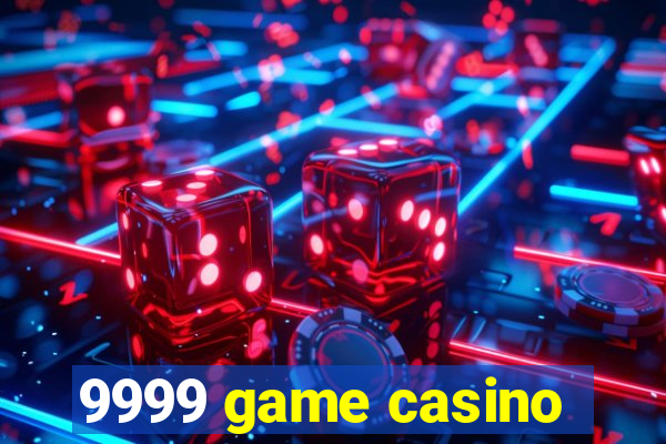 9999 game casino