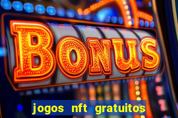 jogos nft gratuitos que pagam