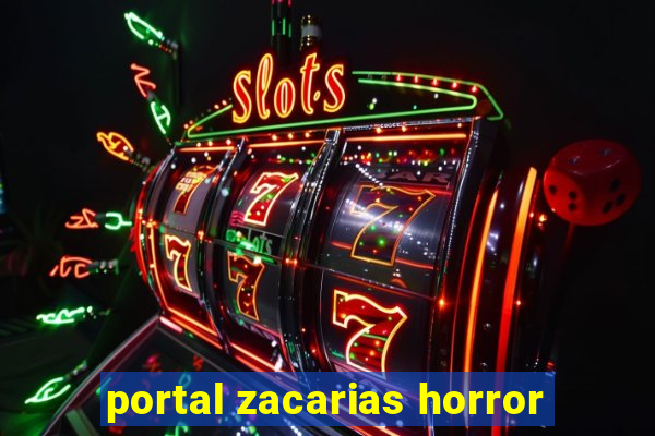 portal zacarias horror