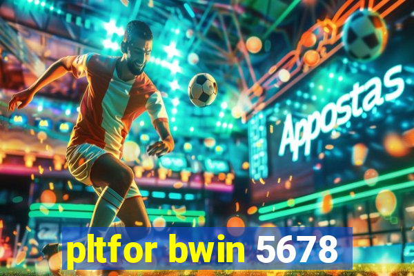 pltfor bwin 5678