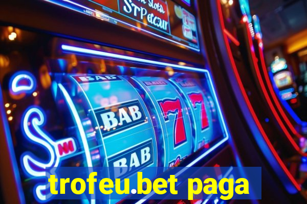 trofeu.bet paga