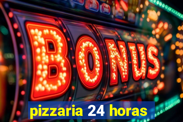 pizzaria 24 horas