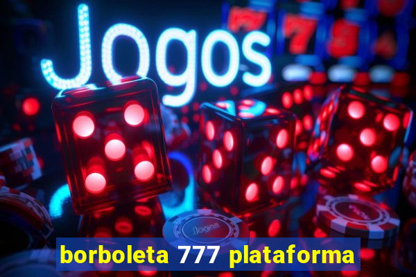 borboleta 777 plataforma
