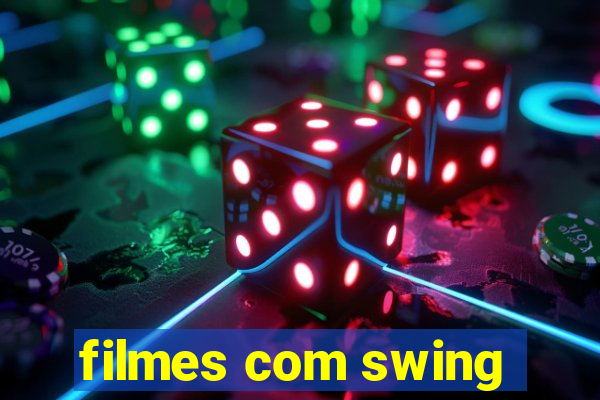 filmes com swing