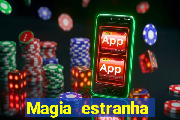 Magia estranha filme completo dublado