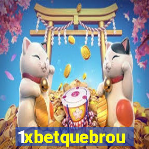 1xbetquebrou
