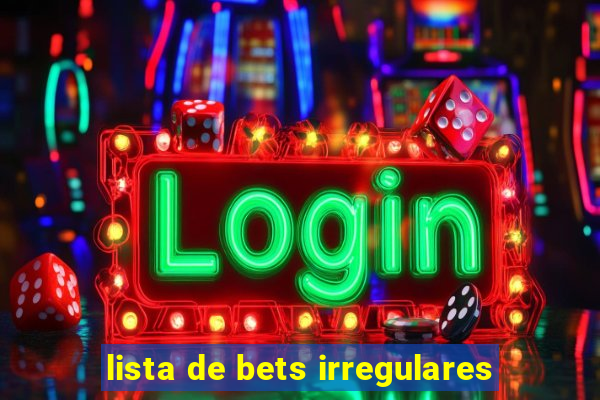 lista de bets irregulares