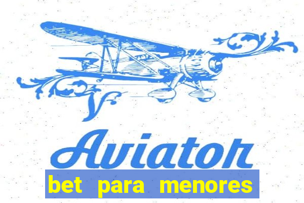 bet para menores de 18