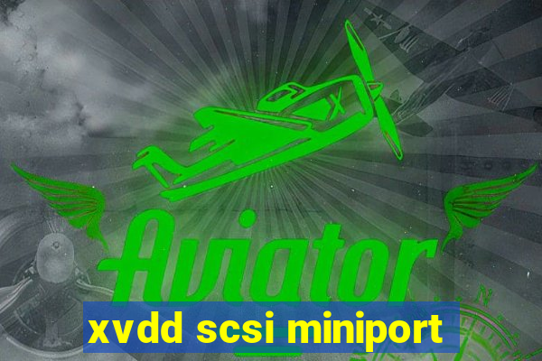 xvdd scsi miniport