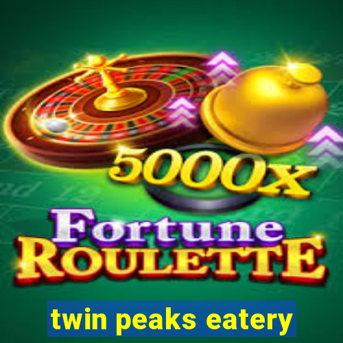 twin peaks eatery