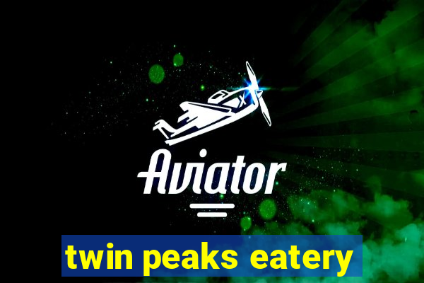 twin peaks eatery