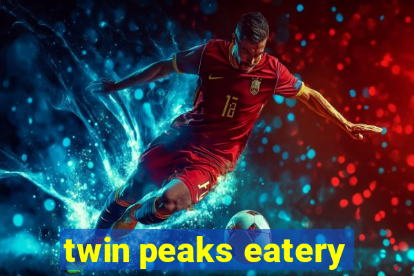 twin peaks eatery