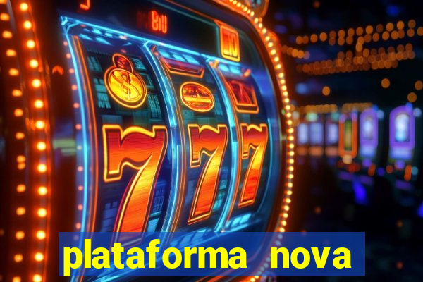 plataforma nova pagando hoje