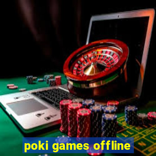 poki games offline