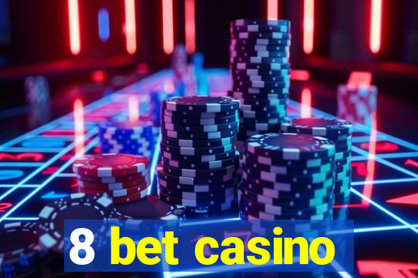 8 bet casino