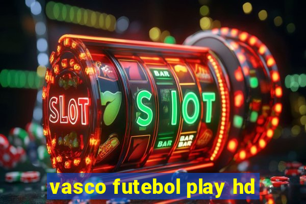 vasco futebol play hd