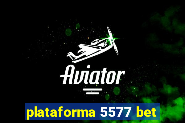 plataforma 5577 bet